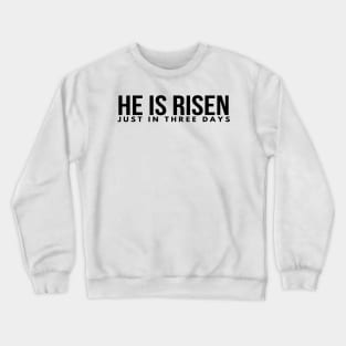 He Is Risen Just In Three Days Easter Christian Crewneck Sweatshirt